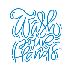 Coronavirus Covid-19, quarantine motivational poster. Wash your hands calligraphy lettering hand drawn text. Personal hygiene and disinfection notice. Vector illustration
