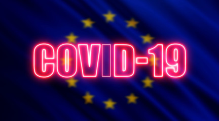 Blurred Europa Union flag and neon text of "COVID-19". Coronavirus, pneumonia and epidemic concept.  