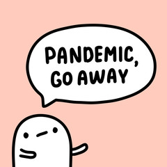 Pandemic go away hand drawn vector illustration in cartoon comic style man sad speech bubble coronavirus quarantine isolation covid-19
