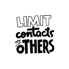 Limit Contacts To Others lettering call to action. Hand drawn typography inscription for stay home campaign. Protect from Coronavirus or Covid-19 epidemic. Social distancing phrase for social media.
