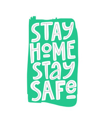 Stay home stay safe hand drawn vector lettering. Handwritten quote, quarantine concept.