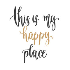 this is my happy place - hand lettering inscription positive quote, motivation and inspiration phrase - obrazy, fototapety, plakaty