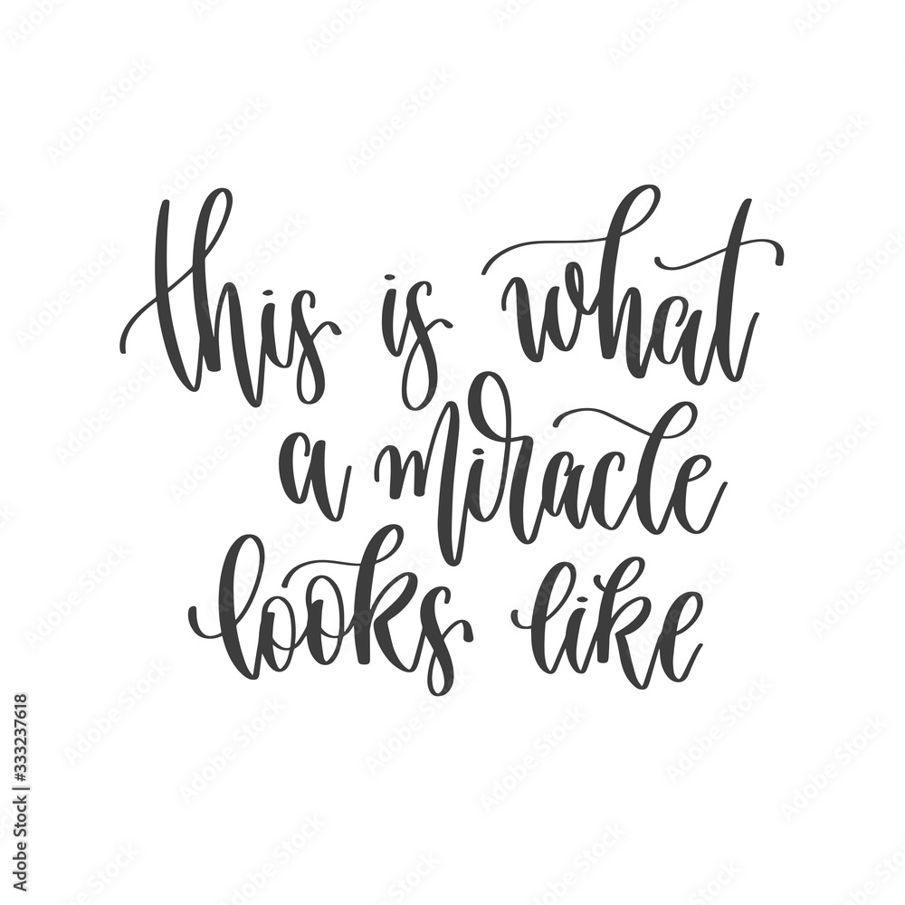 Wall mural this is what a miracle looks like - hand lettering inscription positive quote, motivation and inspir