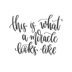 this is what a miracle looks like - hand lettering inscription positive quote, motivation and inspiration phrase