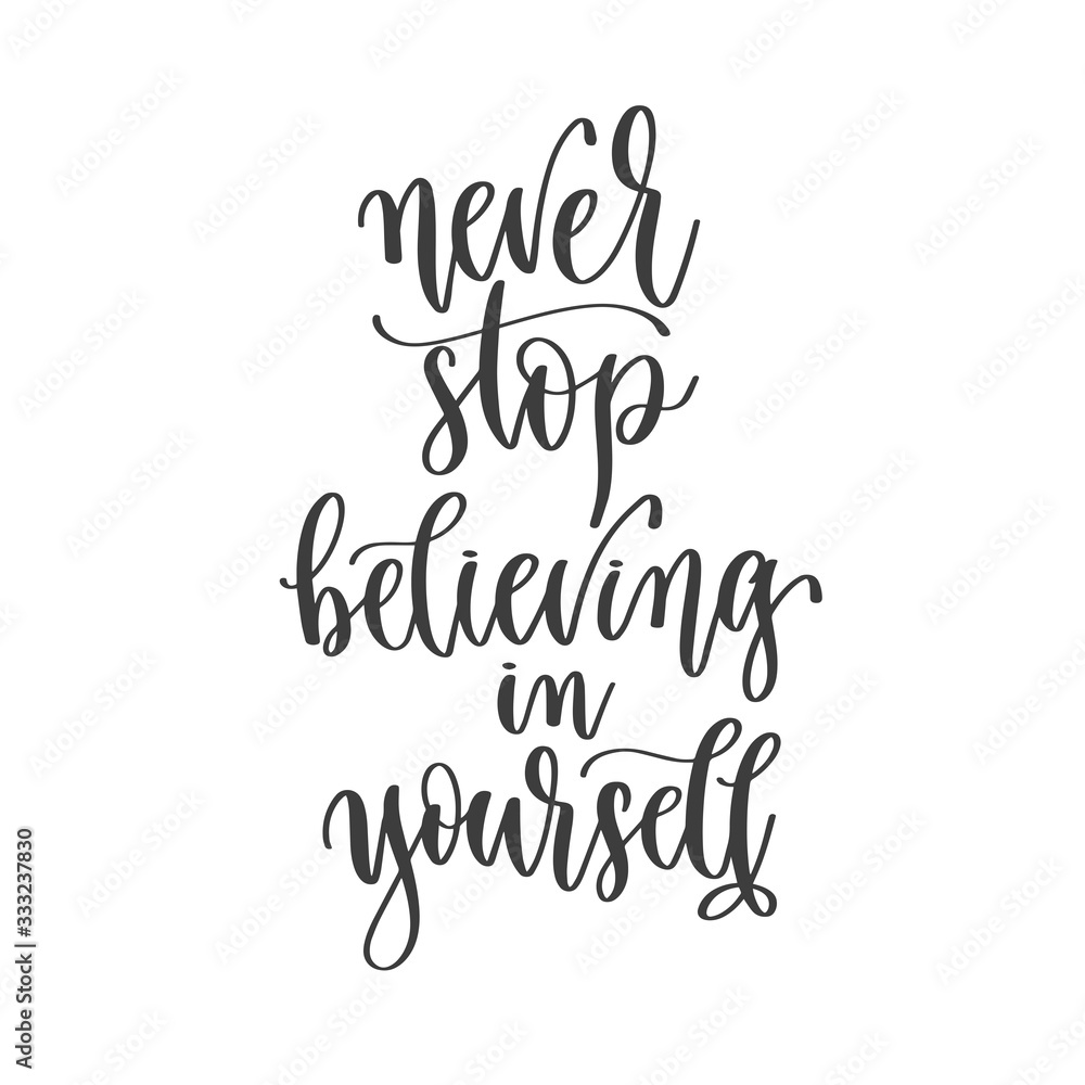 Wall mural never stop believing in yourself - hand lettering inscription positive quote