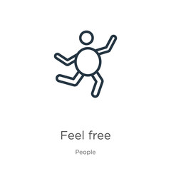 Feel free icon. Thin linear feel free outline icon isolated on white background from people collection. Line vector sign, symbol for web and mobile