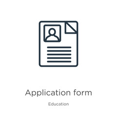 Application form icon. Thin linear application form outline icon isolated on white background from education collection. Line vector sign, symbol for web and mobile