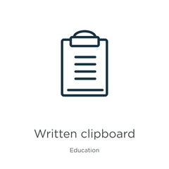 Fototapeta premium Written clipboard icon. Thin linear written clipboard outline icon isolated on white background from education collection. Line vector sign, symbol for web and mobile