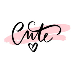 Cute - Vector hand drawn lettering phrase. Modern brush calligraphy for blogs and social media.