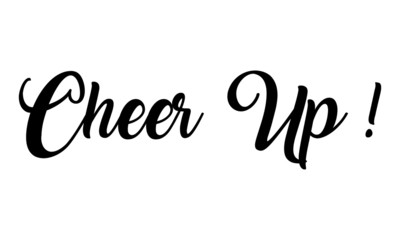Cheer Up Creative Cursive  Black Color handwritten lettering on white background.