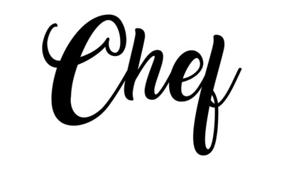 Fototapeta na wymiar Chef Creative Cursive Black Color handwritten lettering on white background. 
