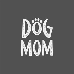 Dog mom lettering. Cute and funny doggie mommy design for shirt.