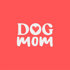 Dog mom lettering. Cute and funny doggie mommy design for shirt.