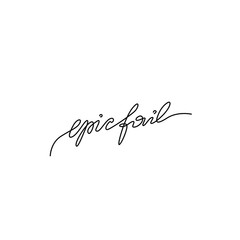 Epic fail lettering, continuous line drawing, hand lettering small tattoo, print for clothes, t-shirt, emblem or logo design, one single line on a white background, isolated vector illustration