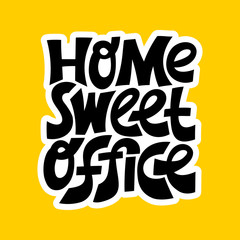 Hand-drawn lettering quote. Home sweet office.