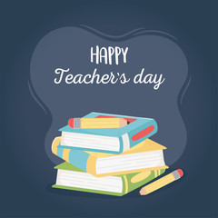 happy teachers day, school stacked books and pencils