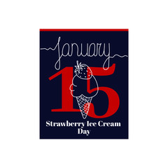 Calendar sheet, vector illustration on the theme of Strawberry Ice Cream Day on January 15th.