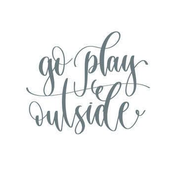 go play outside - hand lettering inscription text positive quote for camping adventure design