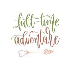 full time adventure - hand lettering inscription text positive quote for camping adventure design