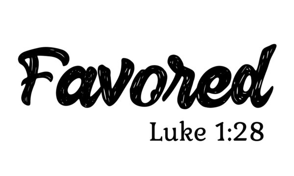 Favored, Biblical Phrase, Christian typography for banner, poster, photo overlay, apparel design