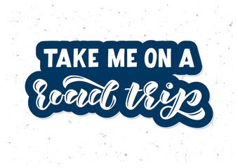 Take me on a road trip hand drawn lettering