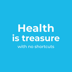 health quote. health is treasure with no shortcuts, inspirational motivation quote for support to corona virus prevention