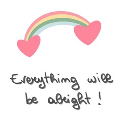 Cute hand drawn lettering everything will be alright text with colorful rainbow illustration 