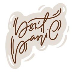 Dont Panic calligraphy lettering text icon. Coronavirus Covid-19, quarantine motivational poster. Vector Sticker logo. Personal hygiene and disinfection notice illustration