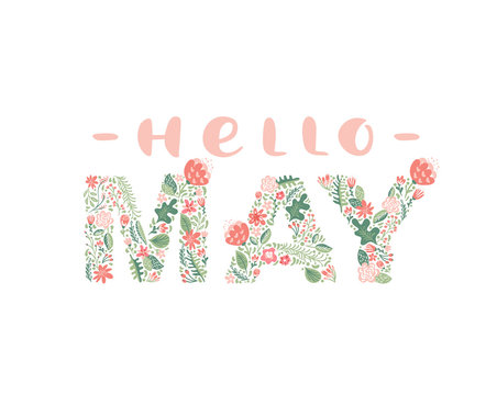 Hello May Handwritten Calligraphy Lettering Text. Spring Month Vector With Flowers And Leaves. Decoration Floral. Illustration Month May