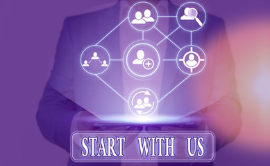 Conceptual hand writing showing Start With Us. Concept meaning inviting someone to work together...