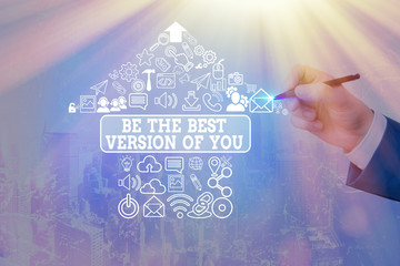 Word writing text Be The Best Version Of You. Business photo showcasing going to move away from...