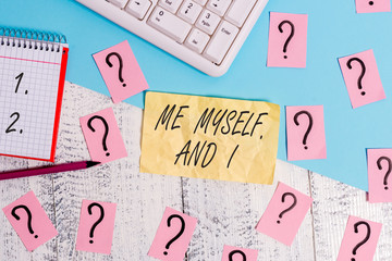 Writing note showing Me Myself And I. Business concept for used by speaker to refer to herself as...