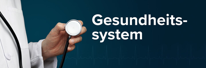 Gesundheitssystem. Arzt im Kittel hält Stethoskop. Das Wort Gesundheitssystem steht daneben....