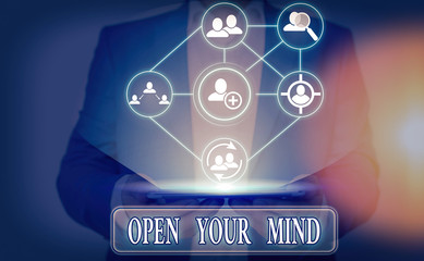 Conceptual hand writing showing Open Your Mind. Concept meaning to be able to understand different...