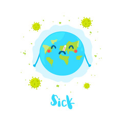 Сartoon sick earth with a thermometer in his mouth and viruses around it. Flat style. Vector card.