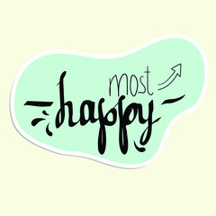Sticker lettering with the word most happy on a blue background of arbitrary shape for various moments of life. Vector illustration for use in posts, postcards, messages, etc.