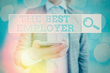 Conceptual hand writing showing The Best Employer. Concept meaning created workplace showing feel...