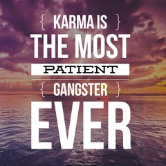 Karma is the most patient gangster ever. Inspirational Quote.Best motivational quotes and sayings about life,wisdom,positive,Uplifting,empowering,success,Motivation. - obrazy, fototapety, plakaty