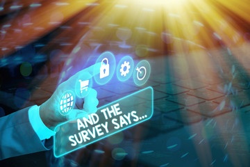 Conceptual hand writing showing And The Survey Says. Concept meaning written spoken results of...