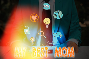 Conceptual hand writing showing My Best Mom. Concept meaning Appreciation for your mother love...