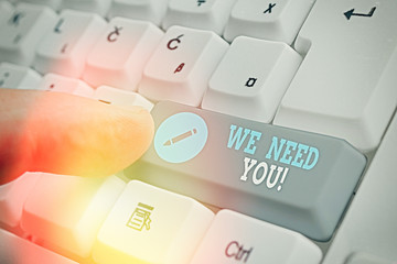 Conceptual hand writing showing We Need You. Concept meaning to fulfill the needs of the assignment...
