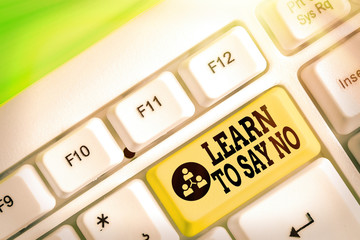 Conceptual hand writing showing Learn To Say No. Concept meaning decline or refuse few things...