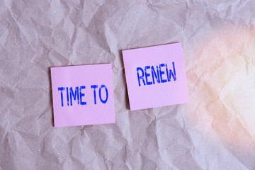 Writing note showing Time To Renew. Business concept for extending the period of time when...