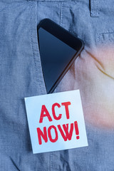 Conceptual hand writing showing Act Now. Concept meaning fulfil the function or serve the purpose...