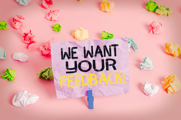 Word writing text We Want Your Feedback. Business photo showcasing criticism given someone say can...