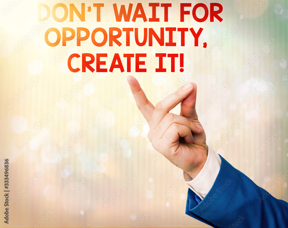 Poster handwriting text dont wait for opportunity create it. conceptual photo work hard yourself and begin 
