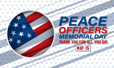 Peace Officers Memorial Day. Celebrated in May 15 in the United States. In honor of the police. Part of National Police Week. Background, poster, card, banner design. 