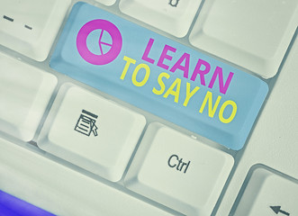 Writing note showing Learn To Say No. Business concept for decline or refuse few things before you...