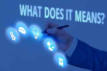 Handwriting text writing What Does It Means Question. Conceptual photo asking meaning something...