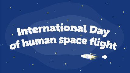 Lettering for International day of human space flight.  Image for astronautics day with rocket and starry sky
